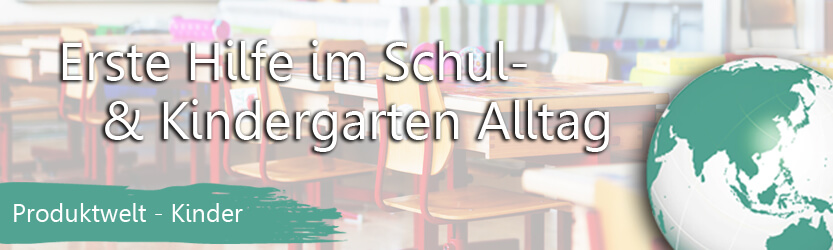 Produktwelt: Kinder - Erste Hilfe für Kinder, Kita, Schule Produktwelt: Kinder - Erste Hilfe für Kinder, Kita, Schule